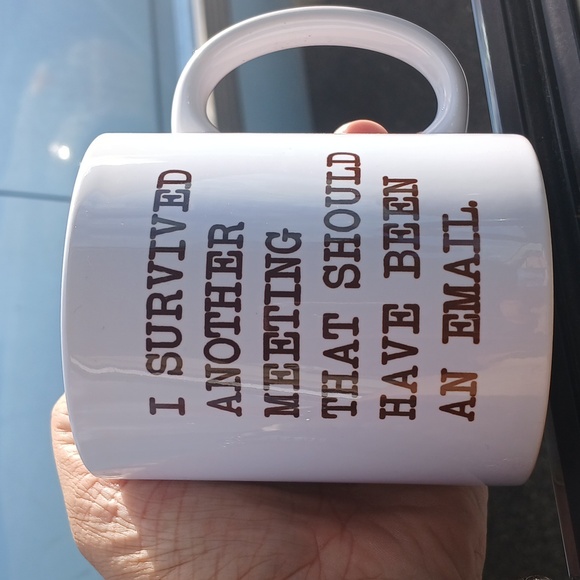 Other - Custom made I survived another meeting that should have been an email coffee mug